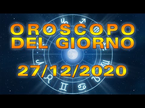 Oroscopo del Giorno Domenica 27 Dicembre 2020!