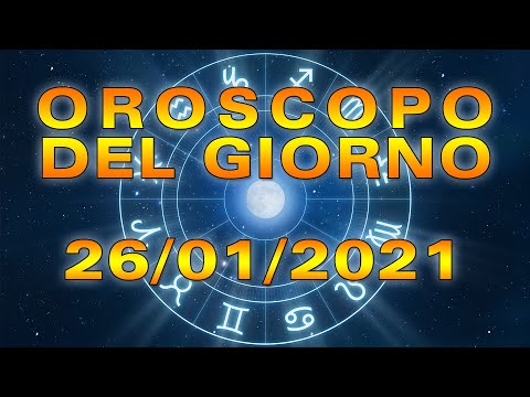 Oroscopo del Giorno Martedì 26 Gennaio 2021!
