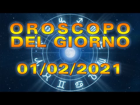 Oroscopo del Giorno Lunedì 1 Febbraio 2021!
