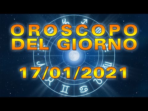 Oroscopo del Giorno Domenica 17 Gennaio 2021!