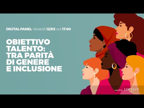 OBIETTIVO TALENTO: TRA PARITA’ DI GENERE E INCLUSIONE
