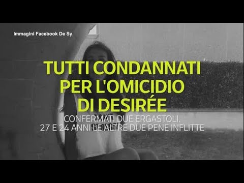 Tutti condannati per l’omicidio di Desirée
