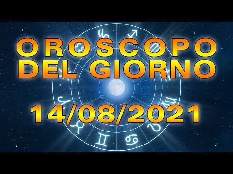 Oroscopo del Giorno Sabato 14 Agosto 2021!