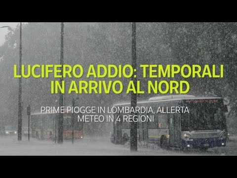 Lucifero addio: temporali in arrivo e allerta meteo al Nord