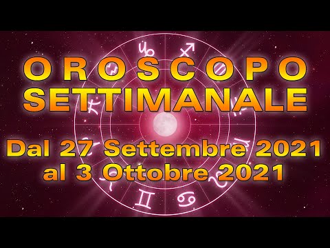 Oroscopo della Settimana dal 27 Settembre al 3 Ottobre 2021!