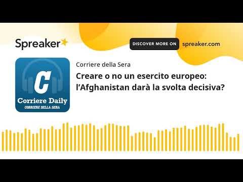 Creare o no un esercito europeo: l’Afghanistan darà la svolta decisiva?
