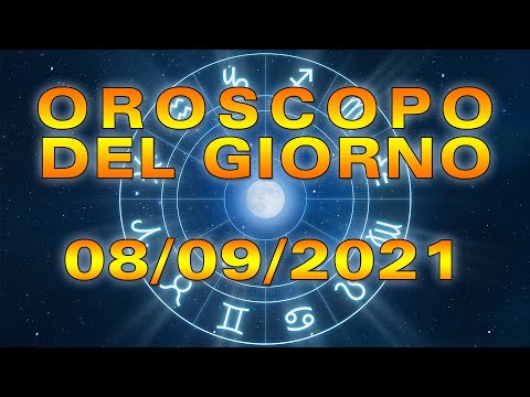 Oroscopo del Giorno Mercoledì 8 Settembre 2021!