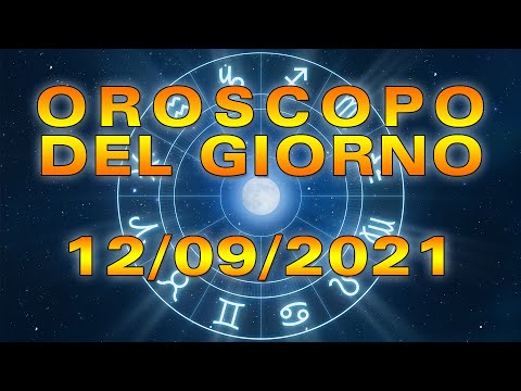 Oroscopo del Giorno Domenica 12 Settembre 2021!