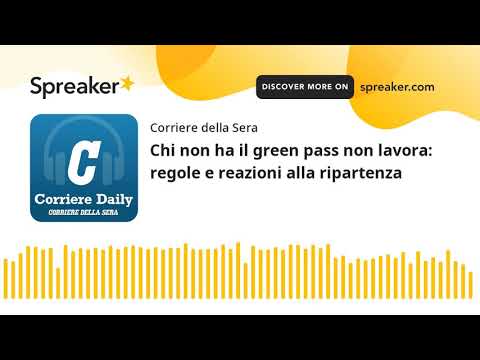Chi non ha il green pass non lavora: regole e reazioni alla ripartenza