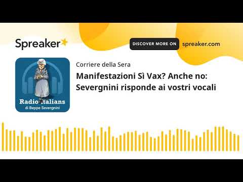 Manifestazioni Sì Vax? Anche no: Severgnini risponde ai vostri vocali
