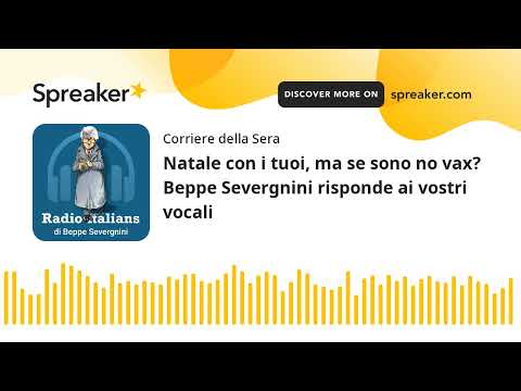Natale con i tuoi, ma se sono no vax? Beppe Severgnini risponde ai vostri vocali