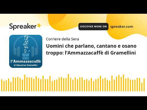 Uomini che parlano, cantano e osano troppo: l’Ammazzacaffè di Gramellini