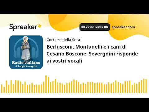 Berlusconi, Montanelli e i cani di Cesano Boscone: Severgnini risponde ai vostri vocali