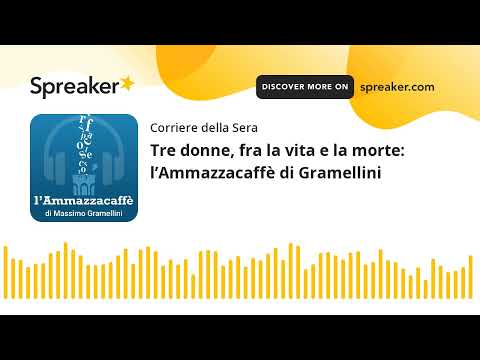 Tre donne, fra la vita e la morte: l’Ammazzacaffè di Gramellini