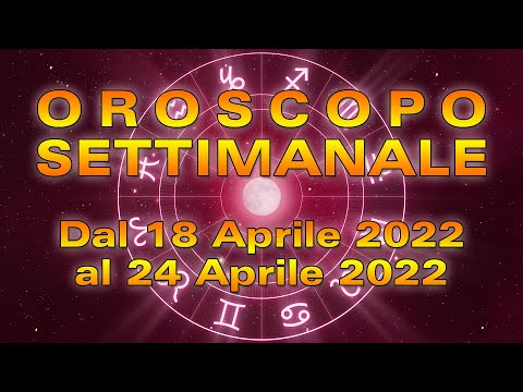 Oroscopo della Settimana dal 18 al 24 Aprile 2022!