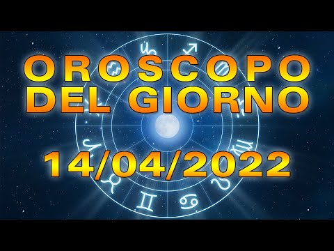 Oroscopo del Giorno Giovedì 14 Aprile 2022!
