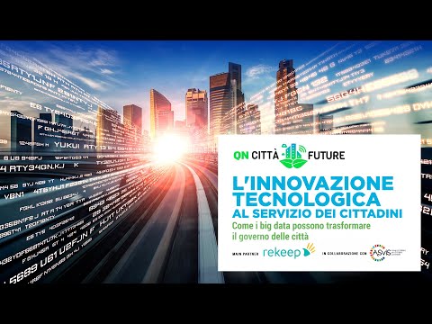 Qn Città Future: INNOVAZIONE TECNOLOGICA AL SERVIZIO DEI CITTADINI
