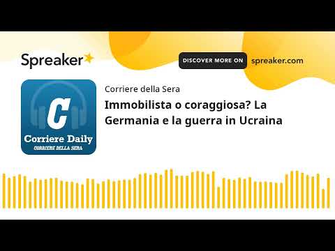 Immobilista o coraggiosa? La Germania e la guerra in Ucraina