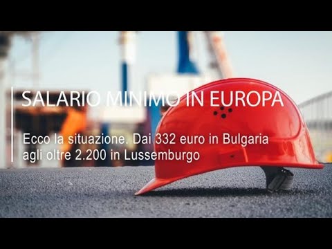 Il salario minimo, ecco la situazione in Europa: dai 332 euro in Bulgaria agli oltre 2.200 in…