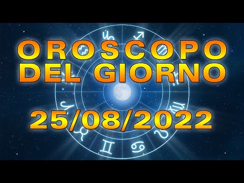 Oroscopo del Giorno Giovedì 25 Agosto 2022!