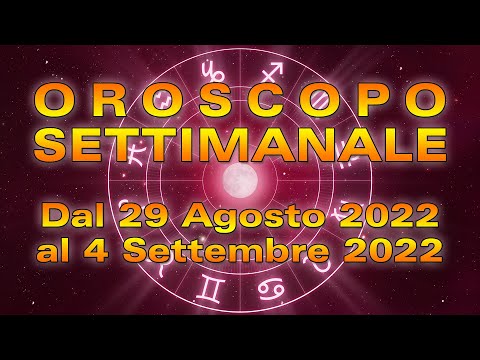 Oroscopo della Settimana dal 29 Agosto al 4 Settembre 2022!
