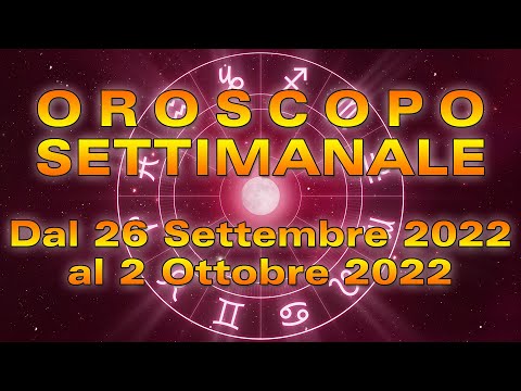 Oroscopo della Settimana dal 26 Settembre al 2 Ottobre 2022!