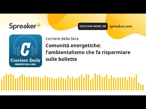 Comunità energetiche: l’ambientalismo che fa risparmiare sulle bollette