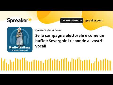 Se la campagna elettorale è come un buffet: Severgnini risponde ai vostri vocali