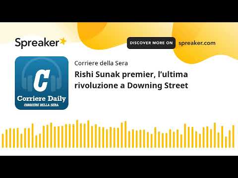 Rishi Sunak premier, l’ultima rivoluzione a Downing Street