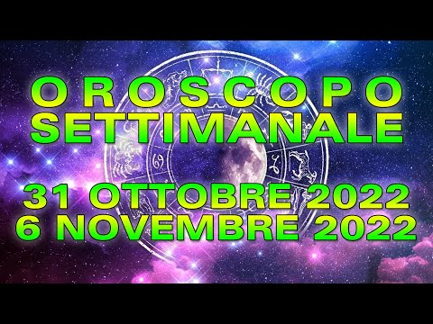 Oroscopo della Settimana dal 31 Ottobre al 6 Novembre 2022!