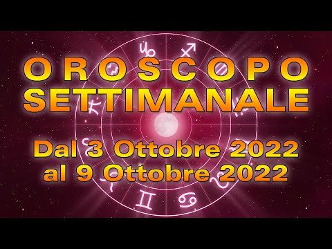 Oroscopo della Settimana dal 3 al 9 Ottobre 2022!