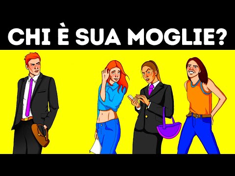 Metti in Moto il Cervello e Risolvi Questi Complicatissimi Indovinelli