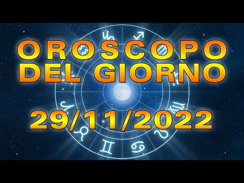 Oroscopo del Giorno Martedì 29 Novembre 2022!