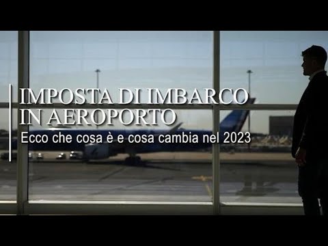 Imposta di imbarco in aeroporto: cosa è e cosa cambia nel 2023