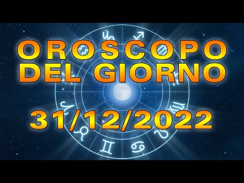 Oroscopo del Giorno Sabato 31 Dicembre 2022!