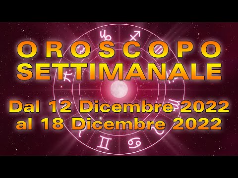 Oroscopo della Settimana dal 12 al 18 Dicembre 2022!