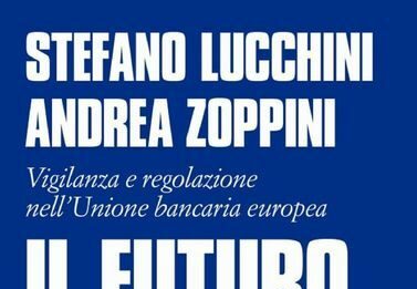 Lucchini e Zoppini in un libro analizzano il futuro delle banche