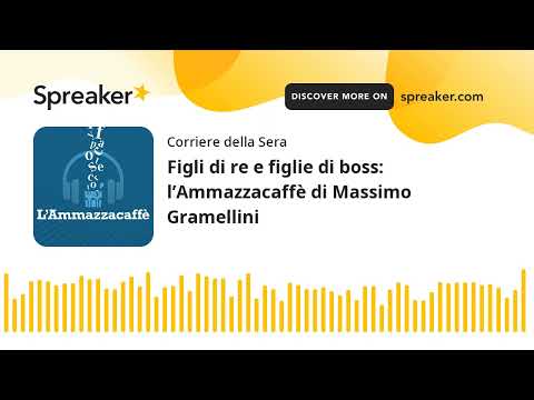 Figli di re e figlie di boss: l’Ammazzacaffè di Massimo Gramellini