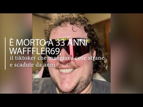 È morto a 33 anni Wafffler69, il tiktoker che mangiava cibo spazzatura