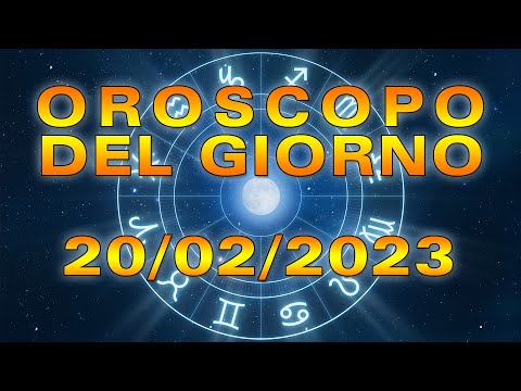 Oroscopo del Giorno Lunedì 20 Febbraio 2023!