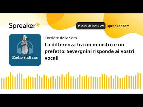 La differenza fra un ministro e un prefetto: Severgnini risponde ai vostri vocali