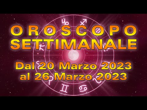 Oroscopo della Settimana dal 20 al 26 Marzo 2023!