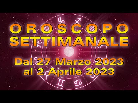 Oroscopo della Settimana dal 27 Marzo al 2 Aprile 2023!