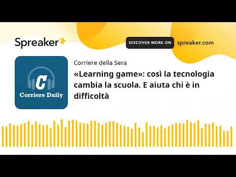 «Learning game»: così la tecnologia cambia la scuola. E aiuta chi è in difficoltà