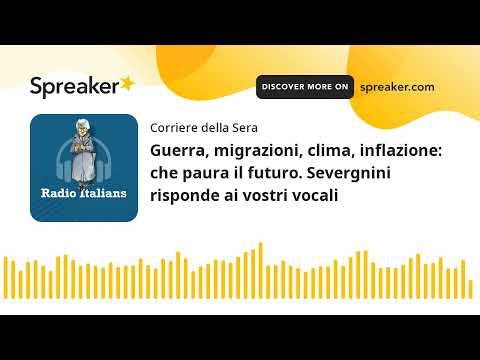 Guerra, migrazioni, clima, inflazione: che paura il futuro. Severgnini risponde ai vostri vocali