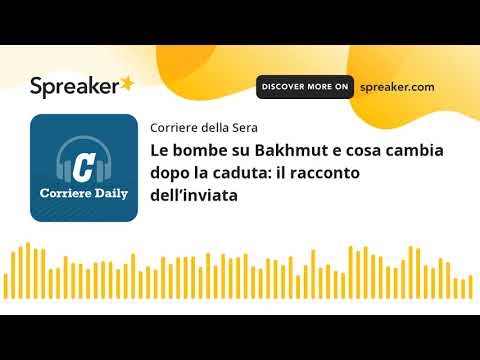 Le bombe su Bakhmut e cosa cambia dopo la caduta: il racconto dell’inviata