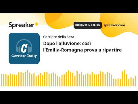 Dopo l’alluvione: così l’Emilia-Romagna prova a ripartire