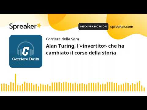 Alan Turing, l’«invertito» che ha cambiato il corso della storia