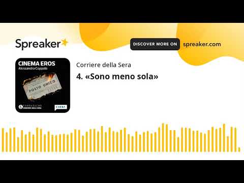 4. «Sono meno sola»