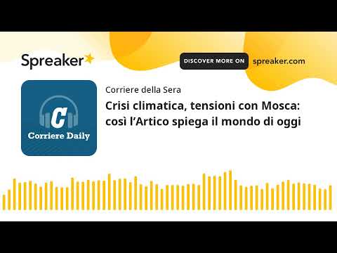 Crisi climatica, tensioni con Mosca: così l’Artico spiega il mondo di oggi